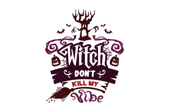Halloween Crafts: Witch Don't Kill My Vibe
