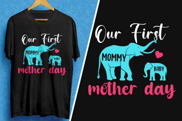 Our First Mommy Baby Mother Day T-Shirt Graphics