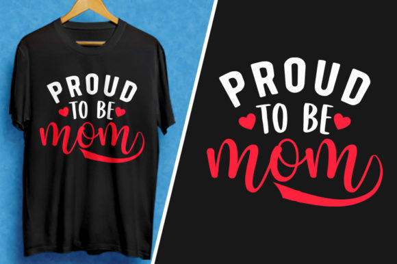Proud to Be Mom Graphics for T-Shirt Designs