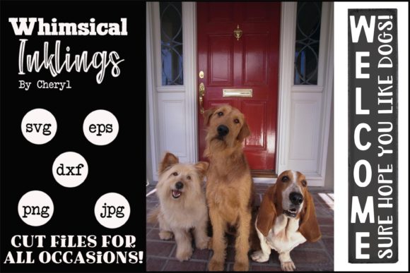 Welcome Hope You Like Dogs Vertical Graphics
